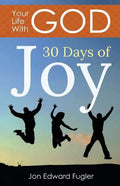 Your Life With God: 30 Days of Joy - Paperback