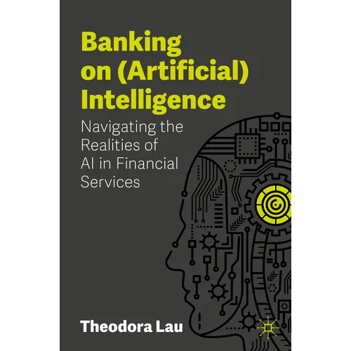 Banking on (Artificial) Intelligence: Navigating the Realities of AI in Financial Services - Paperback