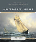 A Race for Real Sailors: The Bluenose and the International Fishermen's Cup, 1920-1938 - Paperback
