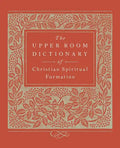 The Upper Room Dictionary of Christian Spiritual Formation - Paperback