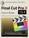 Final Cut Pro X 10.4 - How it Works: A different type of manual - the visual approach - Paperback