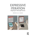 Expressive Iteration: Designing for Meaningful Routines - Paperback