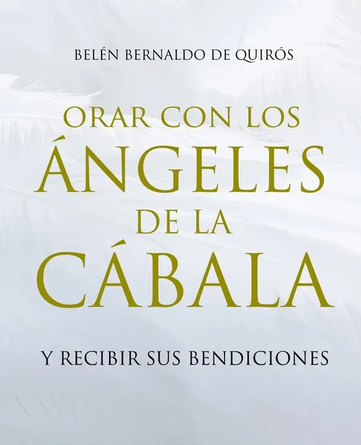 Orar Con Los Ángeles de la Cábala: Y Recibir Sus Bendiciones - Paperback