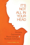 It's Not All in Your Head: Anxiety, Depresson, Mood Swings, and MS - Paperback
