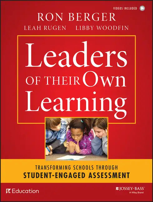 Leaders of Their Own Learning: Transforming Schools Through Student-Engaged Assessment - Paperback