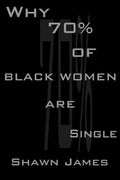 Why 70 Percent Of Black Women Are Single - Paperback