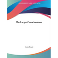 The Larger Consciousness - Paperback