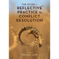 The Guide to Reflective Practice in Conflict Resolution, Second Edition - Paperback