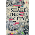 Shake the City: Experiments in Space and Time, Music and Crisis - Paperback