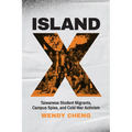 Island X: Taiwanese Student Migrants, Campus Spies, and Cold War Activism - Hardcover