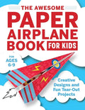 The Awesome Paper Airplane Book for Kids: Creative Designs and Fun Tear-Out Projects - Paperback