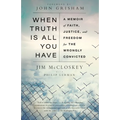 When Truth Is All You Have: A Memoir of Faith, Justice, and Freedom for the Wrongly Convicted - Paperback