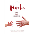 Natalie: Only Faith Remains: A Journey of Hope, Love, and Unbreakable Family Bonds - Paperback