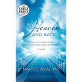 To Heaven and Back: A Doctor's Extraordinary Account of Her Death, Heaven, Angels, and Life Again - Paperback