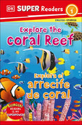 DK Super Readers Level 1 Bilingual Explore the Coral Reef - Explora El Arrecife de Coral - Paperback
