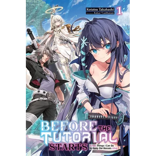 Before the Tutorial Starts: A Few Things I Can Do to Keep the Bosses Alive, Vol. 1 - Paperback