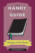 The Handy Little Guide to the Liturgy of the Hours - Paperback
