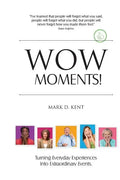 Wow Moments!: Turning Everyday Experiences Into Extraordinary Events - Paperback