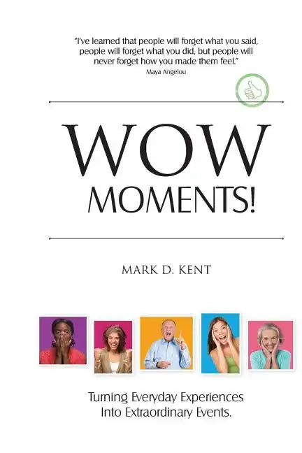 Wow Moments!: Turning Everyday Experiences Into Extraordinary Events - Paperback