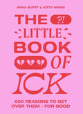 The Little Book of Ick: 500 Reasons to Get Over Them - For Good - Hardcover