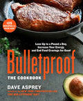 Bulletproof: The Cookbook: Lose Up to a Pound a Day, Increase Your Energy, and End Food Cravings for Good - Hardcover