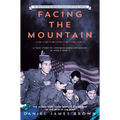 Facing the Mountain (Adapted for Young Readers): A True Story of Japanese American Heroes in World War II - Hardcover