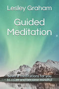 Guided Meditation: Several Meditations for You to Relax and Become Mindful - Paperback