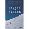 Solace Of Winter: A Season Backcountry Ski Touring Colorado's San Juan Mountains - Paperback