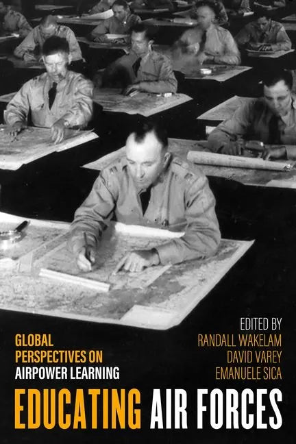 Educating Air Forces: Global Perspectives on Airpower Learning - Hardcover