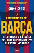 La Complejidad del Barça / The Barcelona Complex: Lionel Messi and the Making and Unmaking of the World's Greatest Soccer Club - Paperback