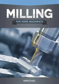 Milling for Home Machinists - Paperback