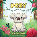Dozy: A Journey from Embryo to Koala - Paperback