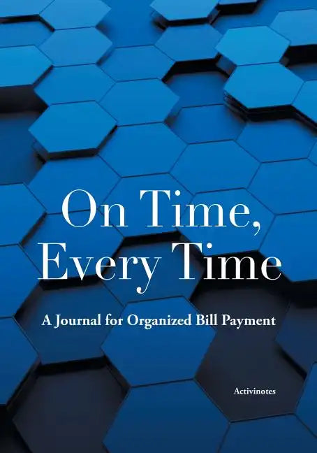On Time, Every Time: A Journal for Organized Bill Payment - Paperback