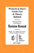 Westcott & Hort's Greek Text & Theory Refuted - Paperback