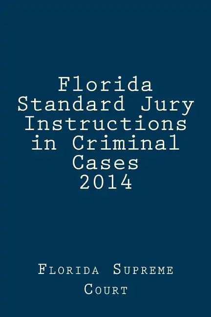 Florida Standard Jury Instructions in Criminal Cases 2014 - Paperback