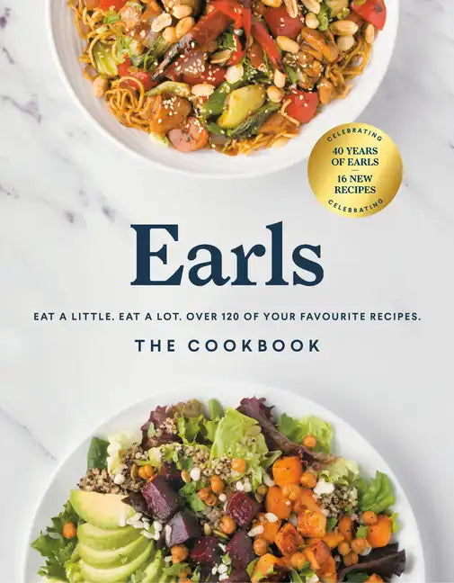 Earls the Cookbook (Anniversary Edition): Eat a Little. Eat a Lot. Over 120 of Your Favourite Recipes - Hardcover