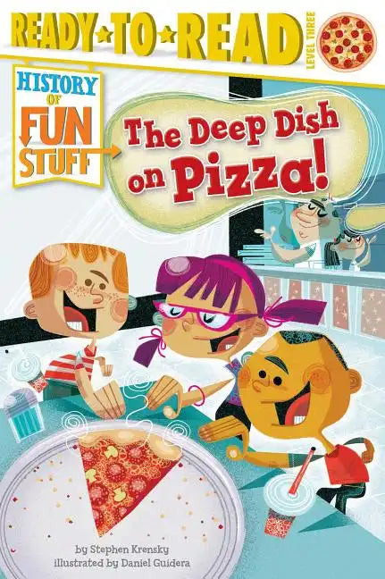 The Deep Dish on Pizza!: Ready-To-Read Level 3 - Paperback
