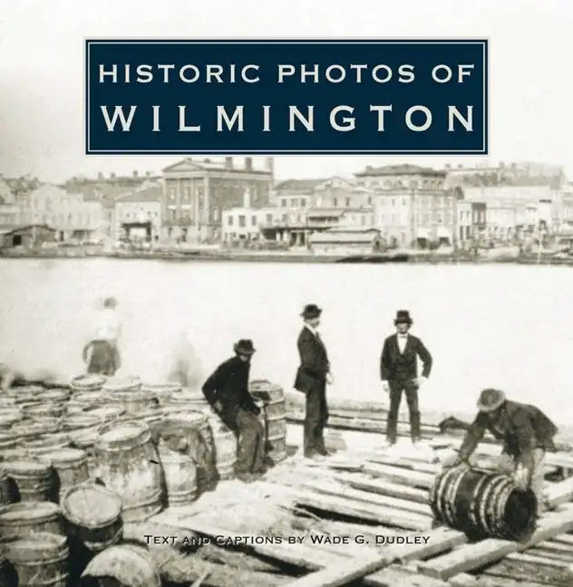 Historic Photos of Wilmington - Hardcover