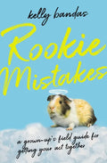 Rookie Mistakes: A Grown-Up's Field Guide for Getting Your Act Together - Paperback