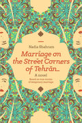 Marriage on the Street Corners of Tehran: A Novel Based on the True Stories of Temporary Marriage - Paperback