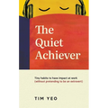 The Quiet Achiever: Tiny habits to have impact at work without pretending to be an extrovert - Paperback