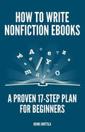How to Write Nonfiction eBooks: A Proven 17-Step Plan for Beginners - Paperback
