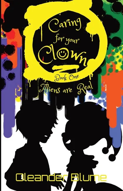 Caring for Your Clown Book One: Aliens are Real - Paperback