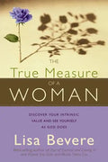 The True Measure of a Woman: Discover Your Intrinsic Value and See Yourself as God Does - Paperback
