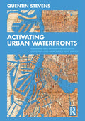 Activating Urban Waterfronts: Planning and Design for Inclusive, Engaging and Adaptable Public Spaces - Paperback