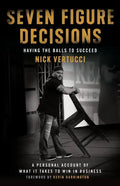 Seven Figure Decisions: Having the Balls to Succeed - Paperback