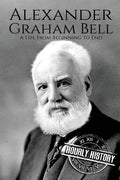 Alexander Graham Bell: A Life From Beginning to End - Paperback