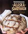 Alaska Sourdough, Revised Edition: The Real Stuff by a Real Alaskan - Paperback