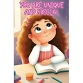 You Are Unique and Special: A Journey to Unveiling Your Uniqueness. Tales of Courage, Friendship, Inner Strength, and Self-Confidence for Girls - Paperback