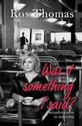 Was It Something I Said?: Misadventures in Suburbia - Paperback
